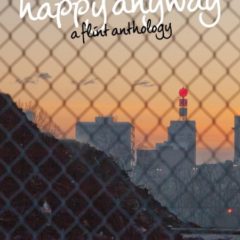 Happy Anyway:  A Flint Anthology launches with complex stories, national interest