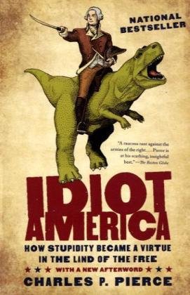Review:  Idiot America by Charles P. Pierce