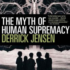 Review: Why are we killing the planet? “The Myth of Human Supremacy” nails troubling answers