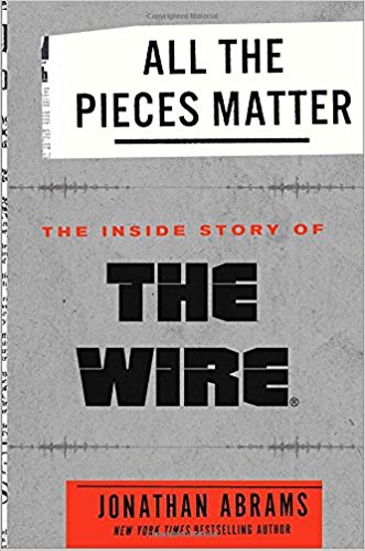 Review:  “All the Pieces Matter:  The Inside Story of The Wire”