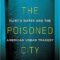 Review:  Politics, misused power, poverty all play a role in Anna Clark’s riveting “The Poisoned City”