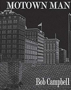 Book Review: A  five-day odyssey of “Motown Man” explores familiar themes, settings in Flint author Bob Campbell’s first novel