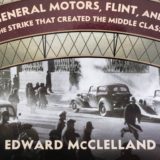 Book Review:  Edward McClelland’s Midnight in Vehicle City, General Motors, Flint, and the Strike that Created the Middle Class