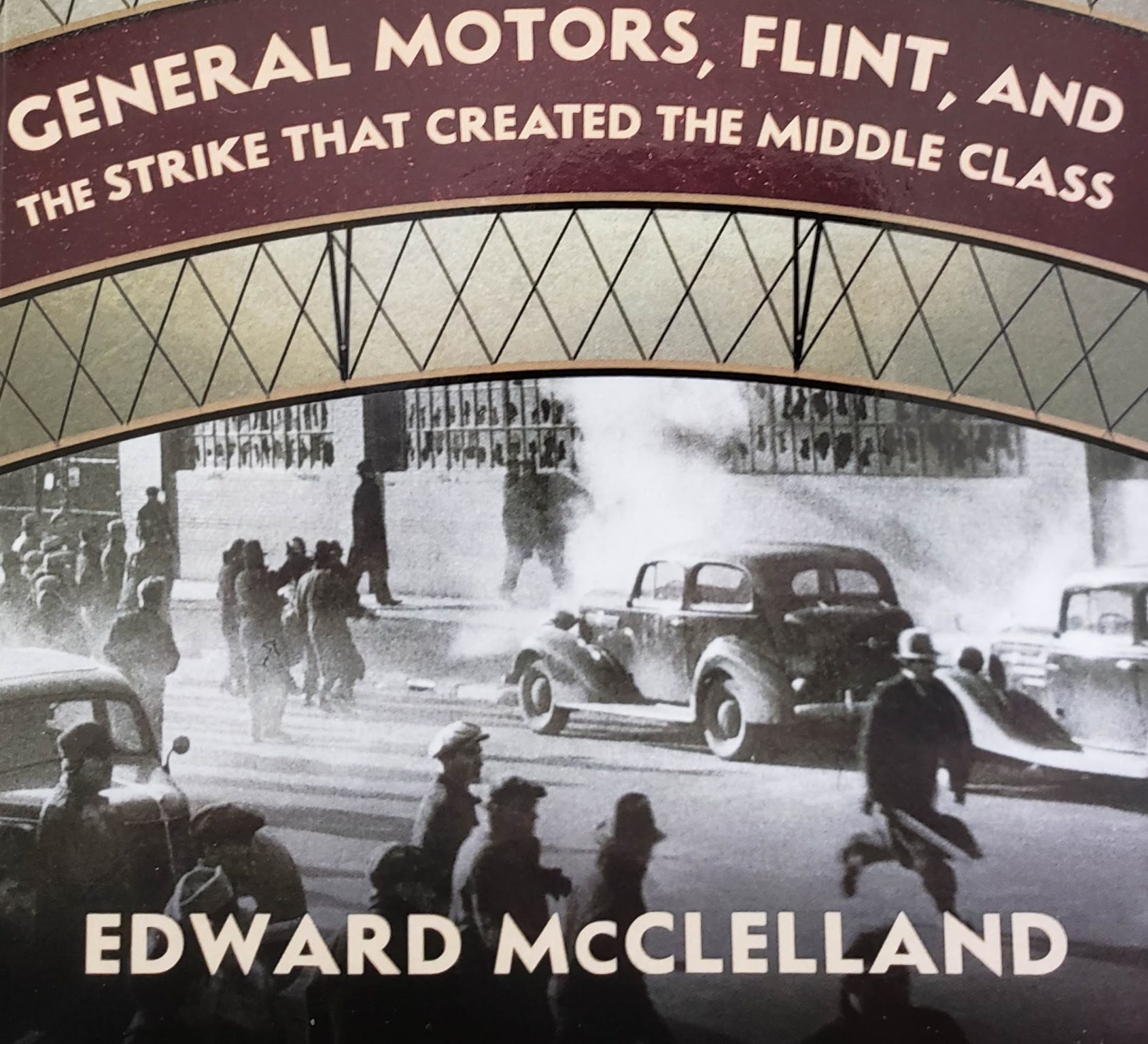 Book Review:  Edward McClelland’s Midnight in Vehicle City, General Motors, Flint, and the Strike that Created the Middle Class